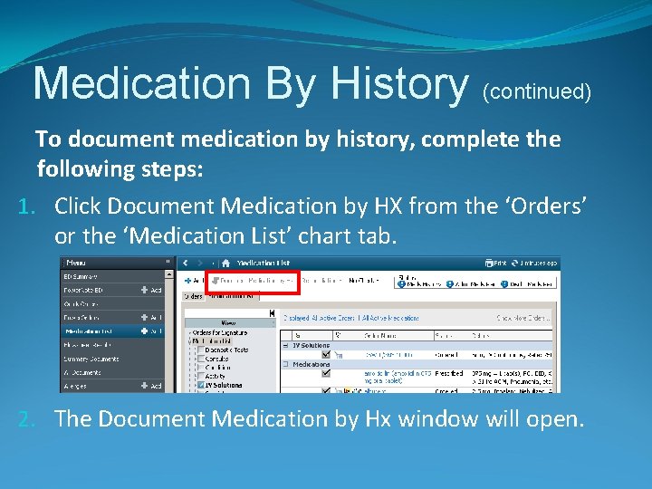 Medication By History (continued) To document medication by history, complete the following steps: 1.