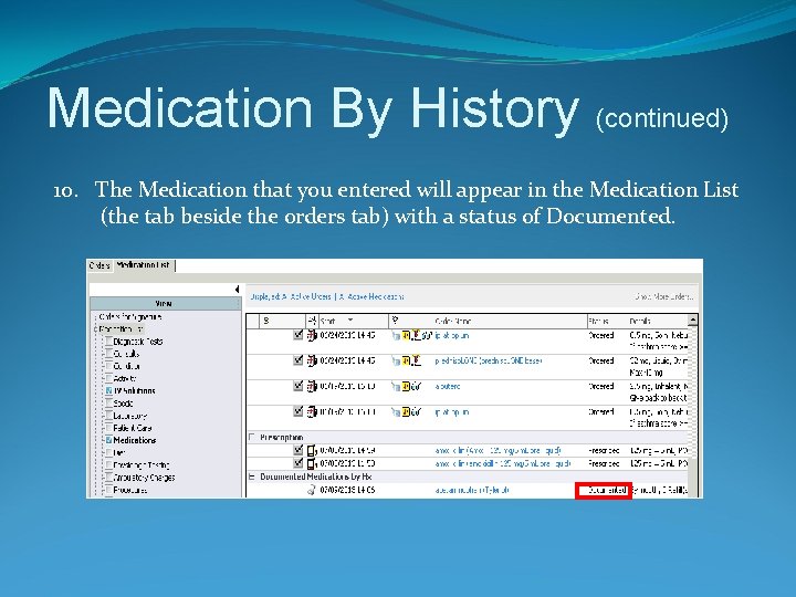 Medication By History (continued) 10. The Medication that you entered will appear in the