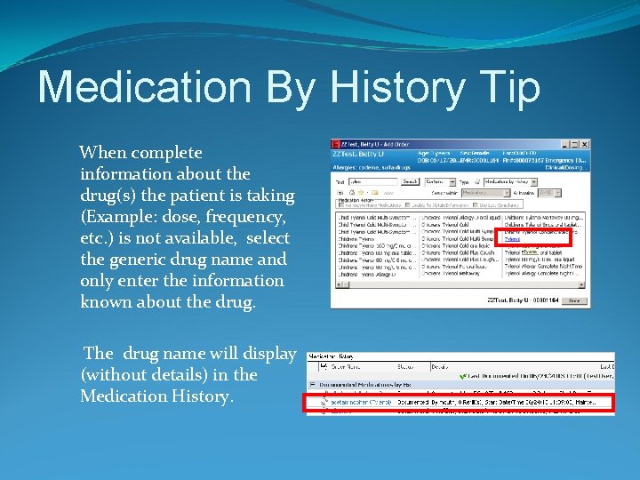 Medication By History Tip When complete information about the drug(s) the patient is taking