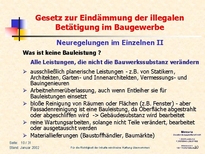 Gesetz zur Eindämmung der illegalen Betätigung im Baugewerbe Neuregelungen im Einzelnen II Was ist