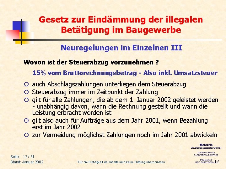 Gesetz zur Eindämmung der illegalen Betätigung im Baugewerbe Neuregelungen im Einzelnen III Wovon ist