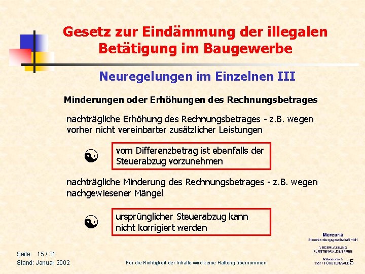 Gesetz zur Eindämmung der illegalen Betätigung im Baugewerbe Neuregelungen im Einzelnen III Minderungen oder