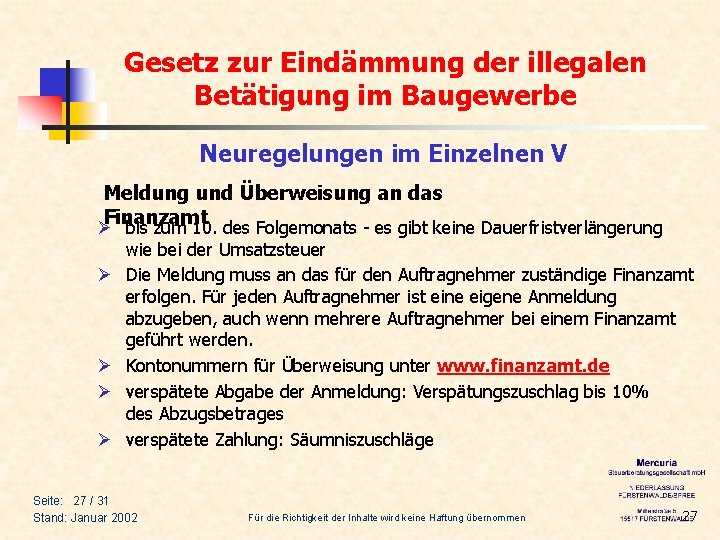 Gesetz zur Eindämmung der illegalen Betätigung im Baugewerbe Neuregelungen im Einzelnen V Meldung und