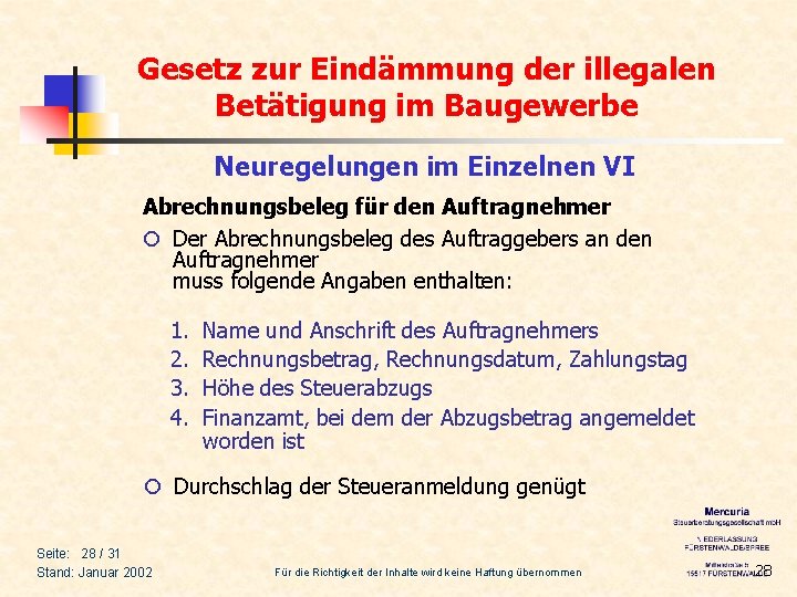 Gesetz zur Eindämmung der illegalen Betätigung im Baugewerbe Neuregelungen im Einzelnen VI Abrechnungsbeleg für