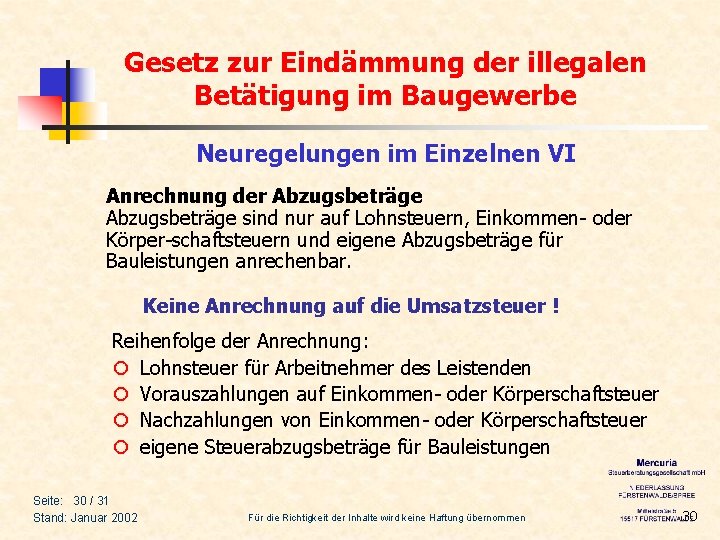 Gesetz zur Eindämmung der illegalen Betätigung im Baugewerbe Neuregelungen im Einzelnen VI Anrechnung der