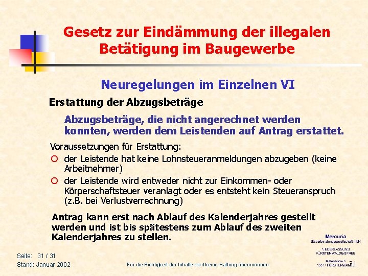 Gesetz zur Eindämmung der illegalen Betätigung im Baugewerbe Neuregelungen im Einzelnen VI Erstattung der