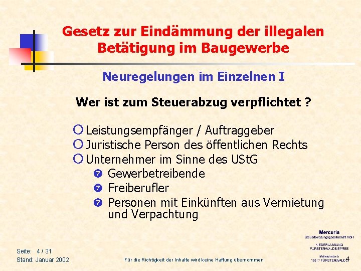 Gesetz zur Eindämmung der illegalen Betätigung im Baugewerbe Neuregelungen im Einzelnen I Wer ist