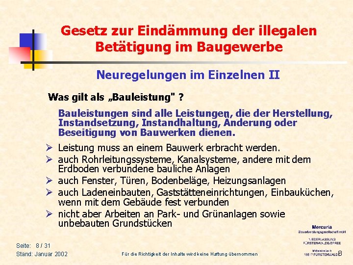 Gesetz zur Eindämmung der illegalen Betätigung im Baugewerbe Neuregelungen im Einzelnen II Was gilt
