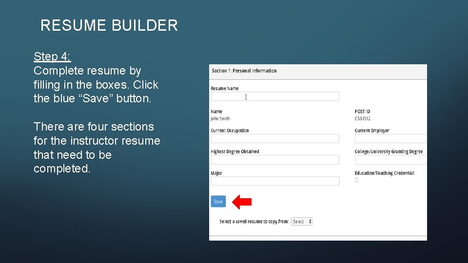 RESUME BUILDER Step 4: Complete resume by filling in the boxes. Click the blue