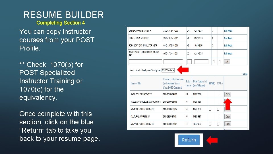 RESUME BUILDER Completing Section 4 You can copy instructor courses from your POST Profile.