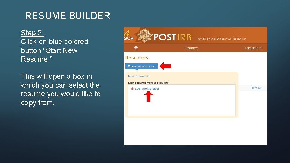 RESUME BUILDER Step 2 Click on blue colored button “Start New Resume. ” This