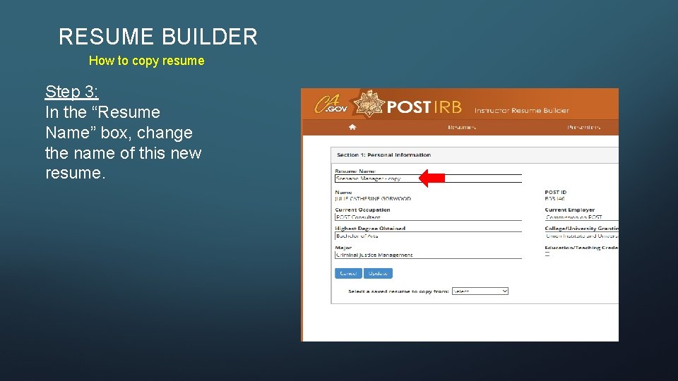 RESUME BUILDER How to copy resume Step 3: In the “Resume Name” box, change