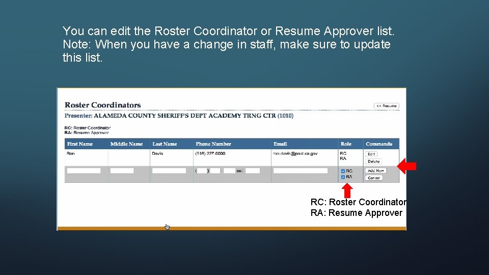 You can edit the Roster Coordinator or Resume Approver list. Note: When you have