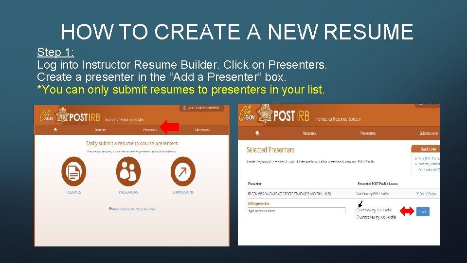 HOW TO CREATE A NEW RESUME Step 1: Log into Instructor Resume Builder. Click