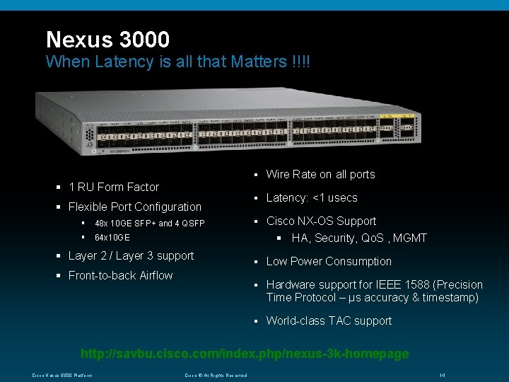 Nexus 3000 When Latency is all that Matters !!!! § Wire Rate on all