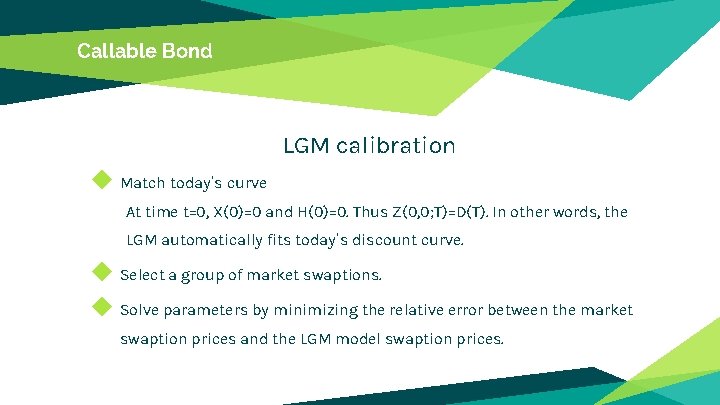 Callable Bond LGM calibration ◆ Match today’s curve At time t=0, X(0)=0 and H(0)=0.