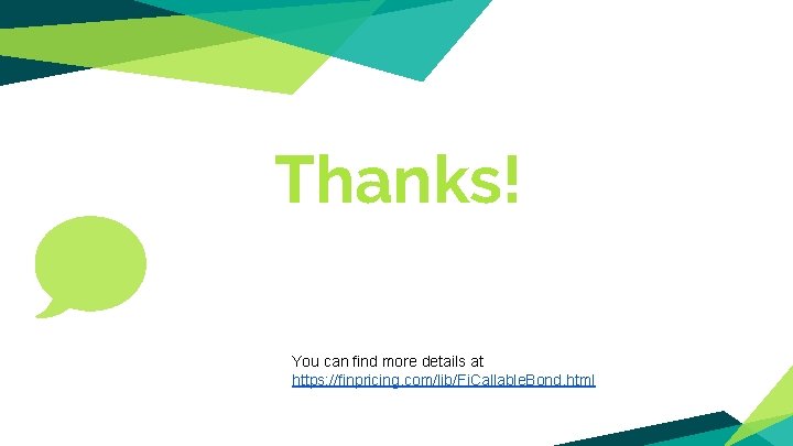 Thanks! You can find more details at https: //finpricing. com/lib/Fi. Callable. Bond. html 