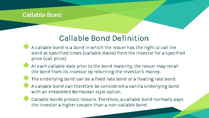 Callable Bond Definition ◆ A callable bond is a bond in which the issuer