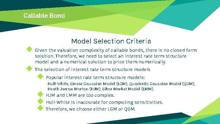 Callable Bond Model Selection Criteria ◆ Given the valuation complexity of callable bonds, there