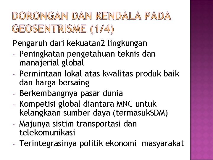 Pengaruh dari kekuatan 2 lingkungan - Peningkatan pengetahuan teknis dan manajerial global - Permintaan