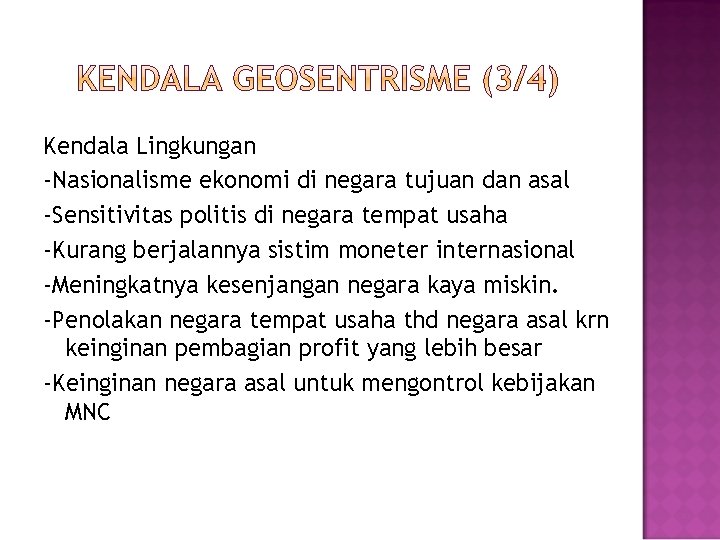 Kendala Lingkungan -Nasionalisme ekonomi di negara tujuan dan asal -Sensitivitas politis di negara tempat