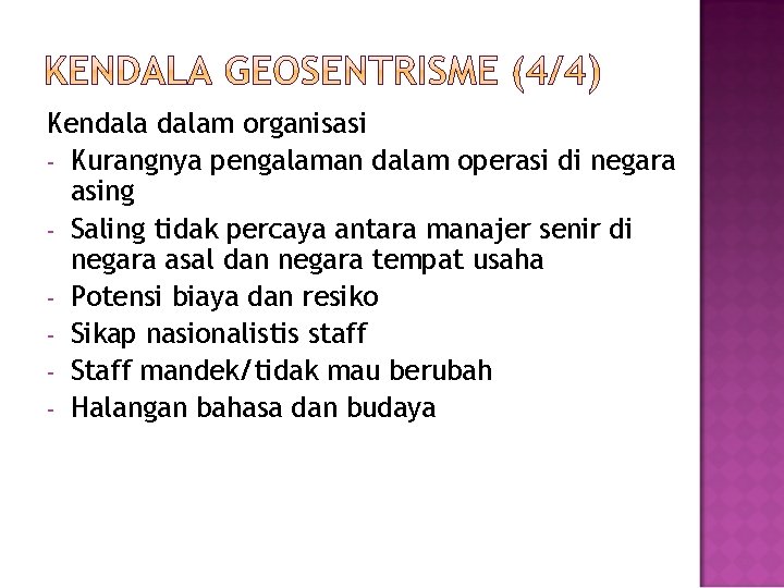 Kendalam organisasi - Kurangnya pengalaman dalam operasi di negara asing - Saling tidak percaya