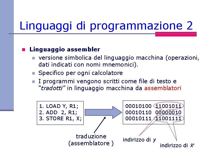 Linguaggi di programmazione 2 n Linguaggio assembler n n n versione simbolica del linguaggio