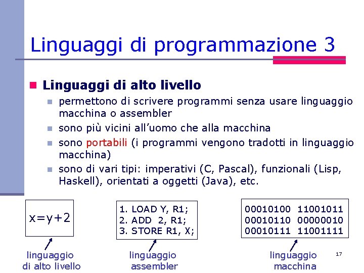 Linguaggi di programmazione 3 n Linguaggi di alto livello n n permettono di scrivere