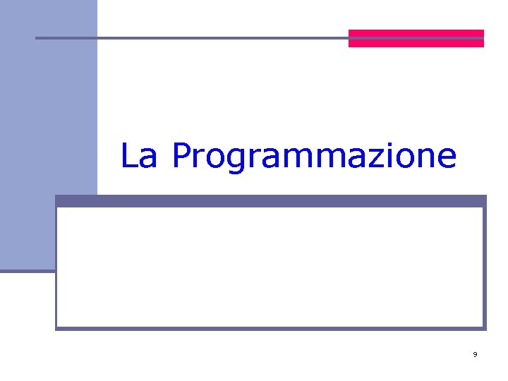 La Programmazione 9 