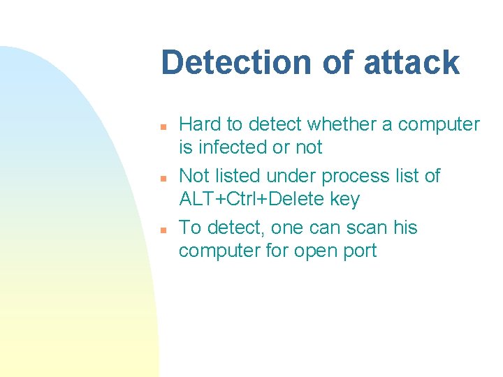 Detection of attack n n n Hard to detect whether a computer is infected