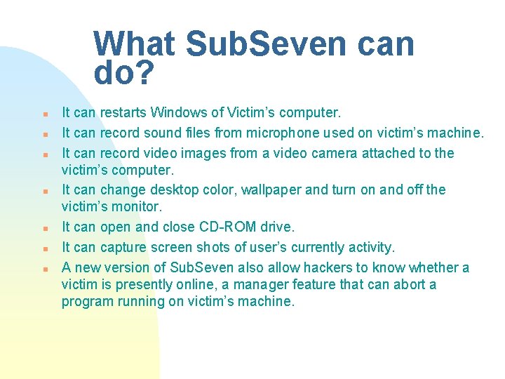 What Sub. Seven can do? n n n n It can restarts Windows of