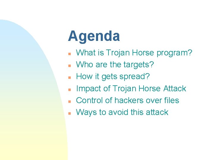 Agenda n n n What is Trojan Horse program? Who are the targets? How