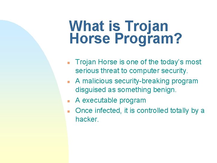 What is Trojan Horse Program? n n Trojan Horse is one of the today’s