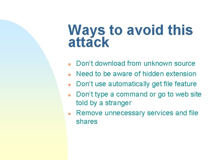 Ways to avoid this attack n n n Don’t download from unknown source Need