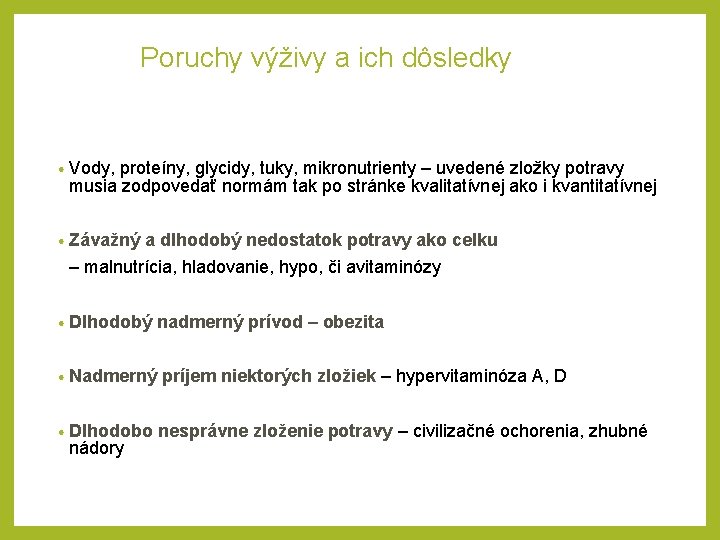 Poruchy výživy a ich dôsledky • Vody, proteíny, glycidy, tuky, mikronutrienty – uvedené zložky