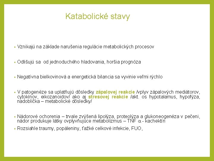 Katabolické stavy • Vznikajú na základe narušenia regulácie metabolických procesov • Odlišujú sa od