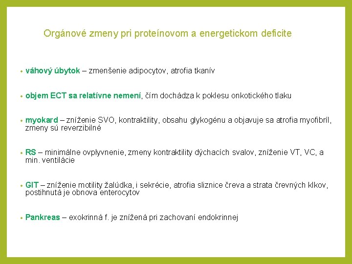 Orgánové zmeny pri proteínovom a energetickom deficite • váhový úbytok – zmenšenie adipocytov, atrofia