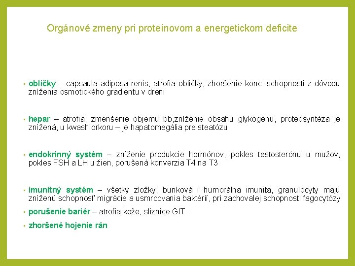 Orgánové zmeny pri proteínovom a energetickom deficite • obličky – capsaula adiposa renis, atrofia