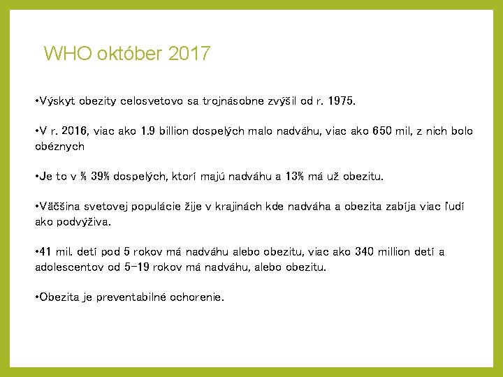 WHO október 2017 • Výskyt obezity celosvetovo sa trojnásobne zvýšil od r. 1975. •