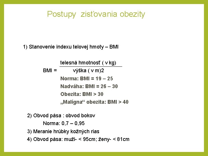 Postupy zisťovania obezity 1) Stanovenie indexu telovej hmoty – BMI telesná hmotnosť ( v