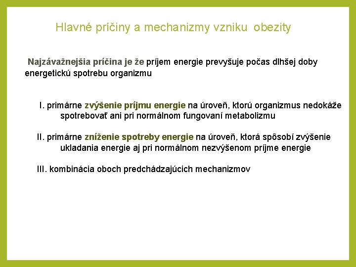 Hlavné príčiny a mechanizmy vzniku obezity Najzávažnejšia príčina je že príjem energie prevyšuje počas