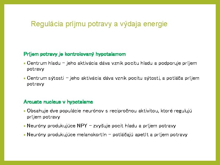 Regulácia príjmu potravy a výdaja energie Príjem potravy je kontrolovaný hypotalamom • Centrum hladu