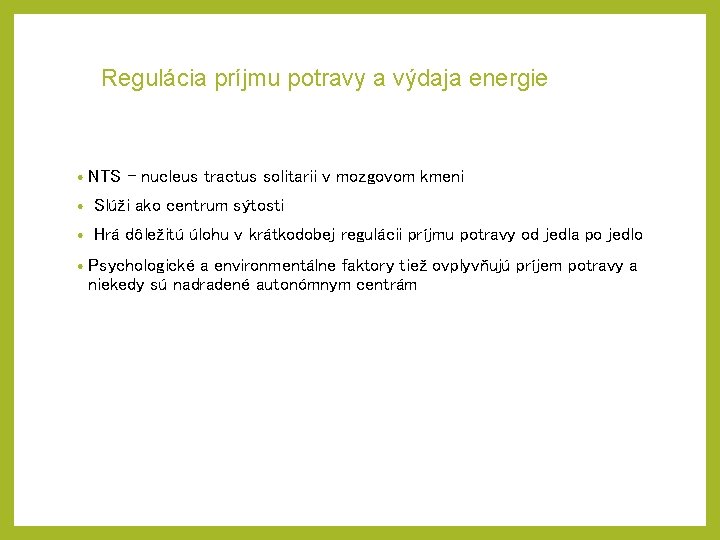 Regulácia príjmu potravy a výdaja energie • NTS – nucleus tractus solitarii v mozgovom