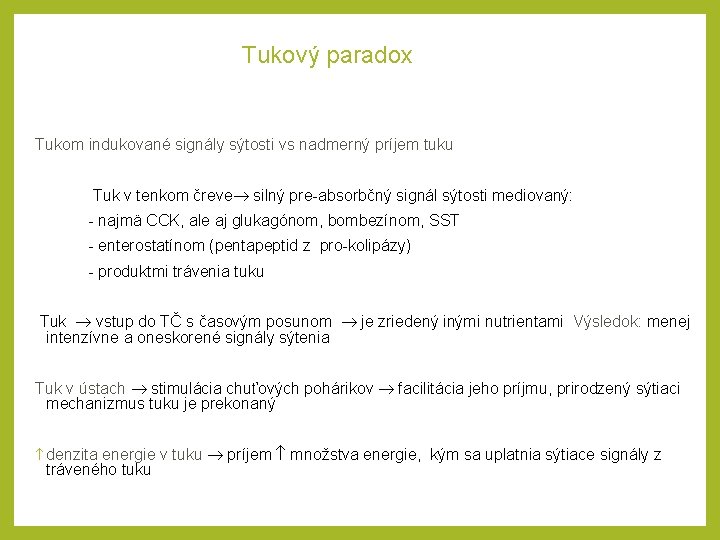 Tukový paradox Tukom indukované signály sýtosti vs nadmerný príjem tuku Tuk v tenkom čreve