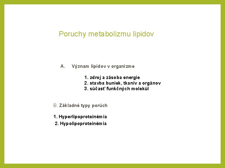 Poruchy metabolizmu lipidov A. Význam lipidov v organizme 1. zdroj a zásoba energie 2.