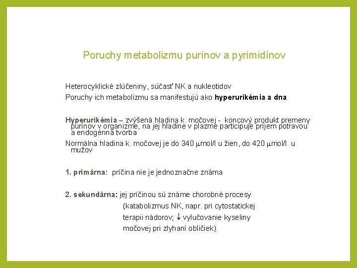Poruchy metabolizmu purínov a pyrimidínov Heterocyklické zlúčeniny, súčasť NK a nukleotidov Poruchy ich metabolizmu