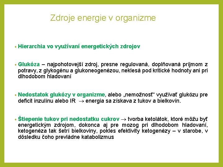 Zdroje energie v organizme • Hierarchia vo využívaní energetických zdrojov • Glukóza – najpohotovejší