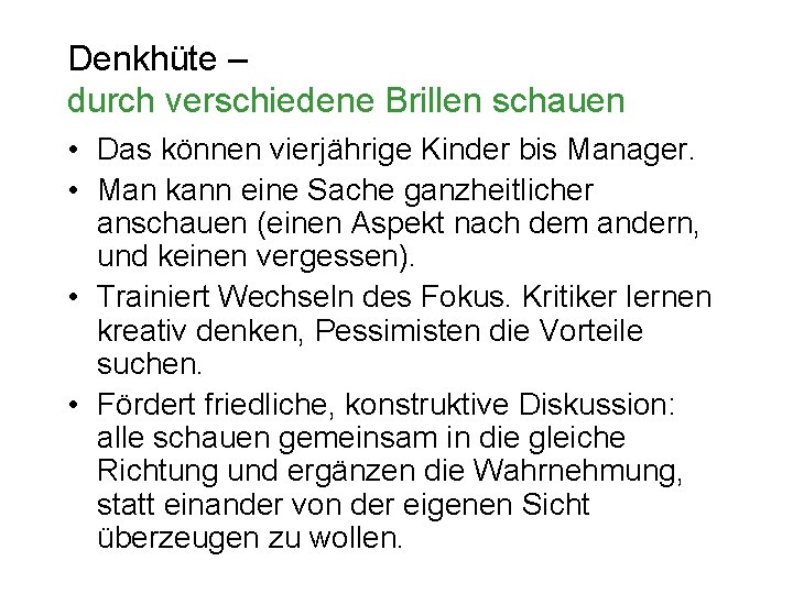 Denkhüte – durch verschiedene Brillen schauen • Das können vierjährige Kinder bis Manager. •