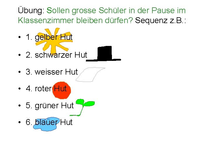 Übung: Sollen grosse Schüler in der Pause im Klassenzimmer bleiben dürfen? Sequenz z. B.