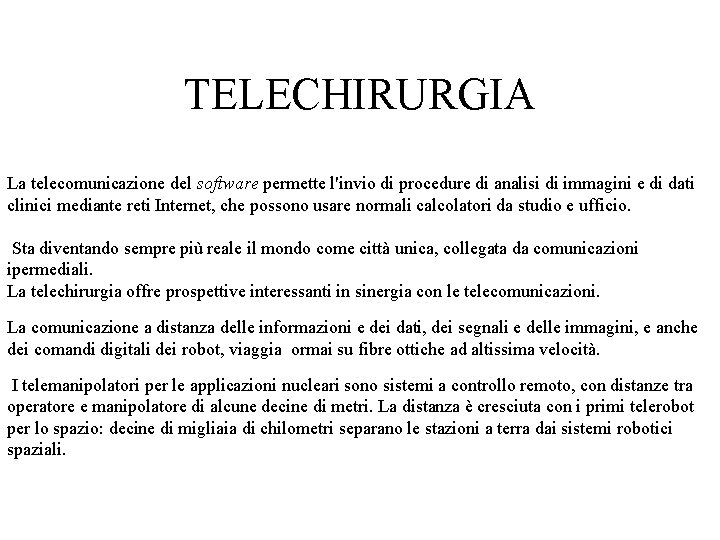 TELECHIRURGIA La telecomunicazione del software permette l'invio di procedure di analisi di immagini e